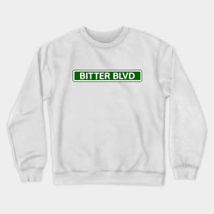 Bitter Blvd Street Sign Crewneck Sweatshirt